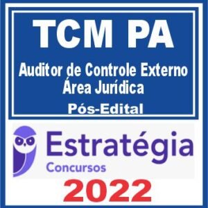 TCM PA (Auditor de Controle Externo – Área Jurídica) Pós Edital – Estratégia 2022