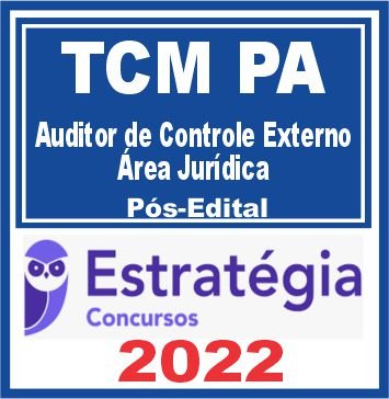 TCM PA (Auditor de Controle Externo – Área Jurídica) Pós Edital – Estratégia 2022