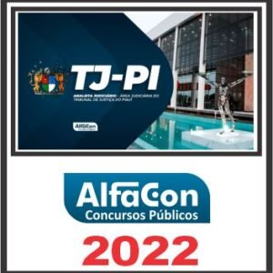 TJ PI (ANALISTA JUDICIÁRIO – ÁREA JUDICIÁRIA) PÓS EDITAL – ALFACON 2022
