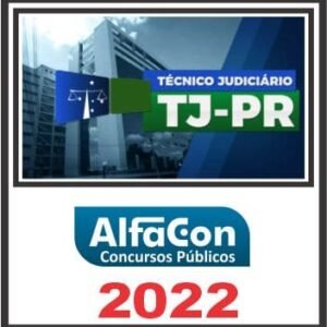 TJ PR (TÉCNICO JUDICIÁRIO) ALFACON 2022