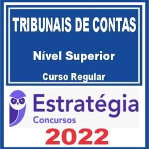 TRIBUNAIS DE CONTAS – Nível Superior (Curso Regular) Estratégia 2022