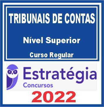 TRIBUNAIS DE CONTAS – Nível Superior (Curso Regular) Estratégia 2022