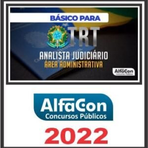 TRT (ANALISTA ÁREA ADMINISTRATIVO – BÁSICO) ALFACON 2022