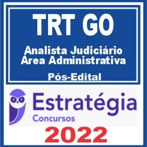 TRT GO – 18ª Região (Analista Judiciário – Área Administrativa) Pós Edital – Estratégia 2022