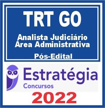 TRT GO – 18ª Região (Analista Judiciário – Área Administrativa) Pós Edital – Estratégia 2022