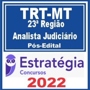 TRT MT 23ª Região (Analista Judiciário – Área Judiciária) Pós Edital – Estratégia 2022