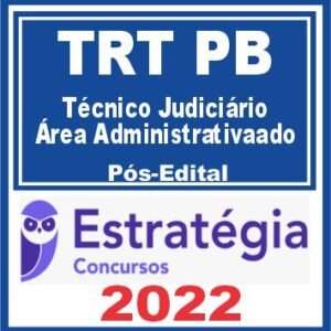 TRT PB – 13ª Região (Técnico Judiciário – Área Administrativa) Pós Edital – Estratégia 2022