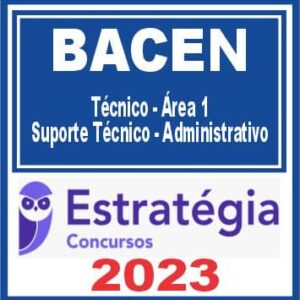 BACEN (Técnico – Área 1 – Suporte Técnico – Administrativo) Estratégia 2023