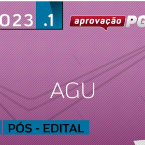 AGU – Pós Edital – Carreiras da Advocacia Geral da União [2023] Aprovação