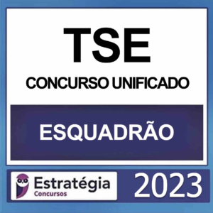 TSE UNIFICADO – (ESQUADRÃO) – ESTRATÉGIA 2023