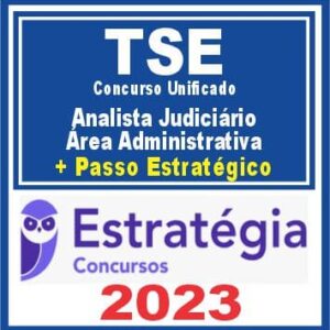 TSE – Concurso Unificado (Analista Judiciário – Área Administrativa + Passo) Estratégia 2023