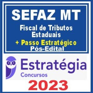 SEFAZ MT (Fiscal de Tributos Estaduais + Passo) Pós Edital – Estratégia 2023