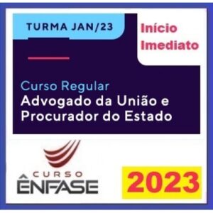Advogado da União e Procurador do Estado - Curso Regular - Turma Jan 23 (Enfase 2023)
