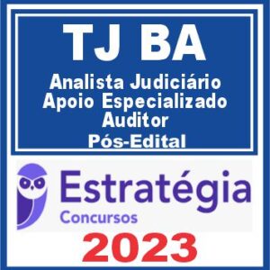 TJ BA (Analista Judiciário – Apoio Especializado – Auditor) Pós Edital – Estratégia 2023