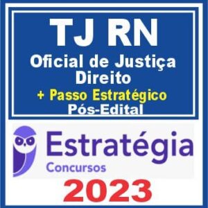 TJ RN (Oficial de Justiça – Direito + Passo) Pós Edital – Estratégia 2023