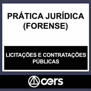 PRÁTICA JURÍDICA – (LICITAÇÕES E CONTRATAÇÕES PÚBLICAS) – CERS 2023
