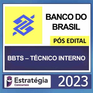 BANCO DO BRASIL – BBTS – PÓS EDITAL (TÉCNICO – PERFIL INTERNO) – ESTRATÉGIA 2023