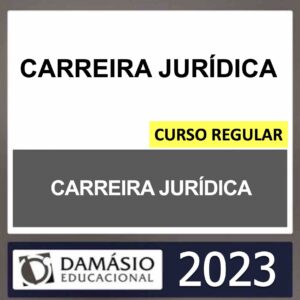 CARREIRA JURÍDICA – DAMÁSIO 2023