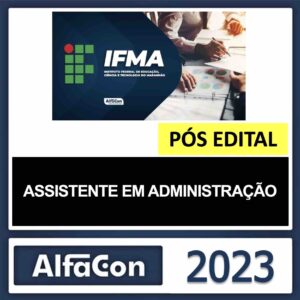 IFMA – PÓS EDITAL (ASSISTENTE DE ADMINISTRAÇÃO) – ALFACON 2023