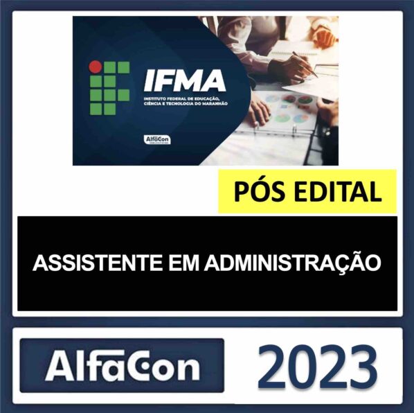 IFMA – PÓS EDITAL (ASSISTENTE DE ADMINISTRAÇÃO) – ALFACON 2023