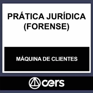 PRÁTICA JURÍDICA – (MÁQUINA DE CLIENTES – ATRAIR) – CERS 2023