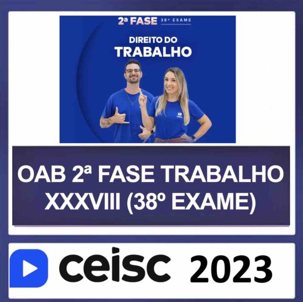 OAB 2ª Fase XXXVIII (38) – (DIREITO TRABALHO) – CEISC 2023