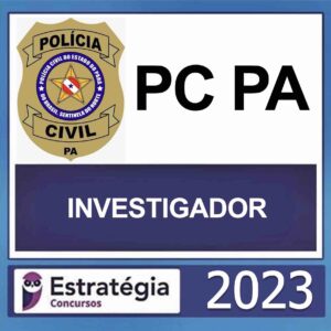 PC PA – (INVESTIGADOR + PASSO) – ESTRATÉGIA 2023