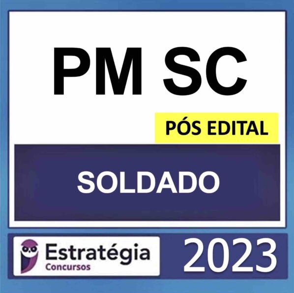 PM SC – PÓS EDITAL – (SOLDADO) – ESTRATÉGIA 2023