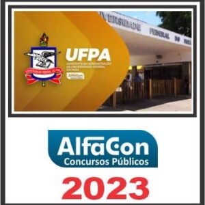 UFPA (ASSISTENTE EM ADMINISTRAÇÃO) PÓS EDITAL – ALFACON 2023
