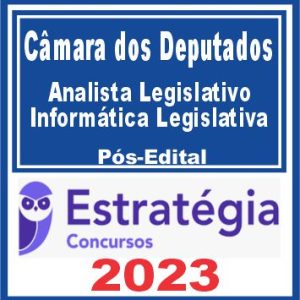Câmara dos Deputados (Analista Legislativo – Informática Legislativa) Pós Edital