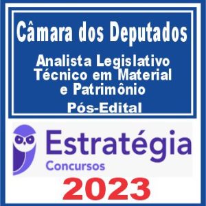 Câmara dos Deputados (Analista Legislativo – Técnico em Material e Patrimônio) Pós Edital