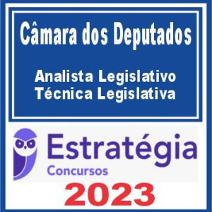 Câmara dos Deputados (Analista Legislativo – Técnica Legislativa) Estratégia 2023