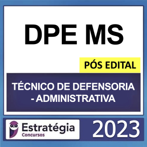 DPE MS – PÓS EDITAL – (TÉCNICO DE DEFENSORIA – ADMINISTRATIVA) – ESTRATÉGIA 2023