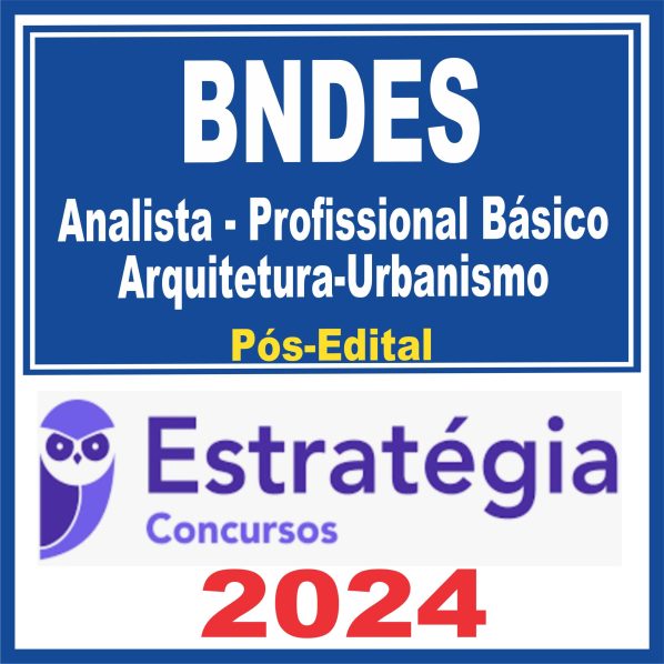 BNDES (Analista – Profissional Básico – Arquitetura-Urbanismo) Pós Edital – Estratégia 2024