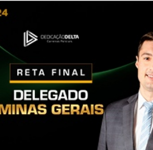 Delegado Civil PC MG - Reta Final - Pós Edital (Dedicação Delta 2024.2) Polícia Civil Minas Gerais - Rateio PCMG Pósedital Policial Intensivo