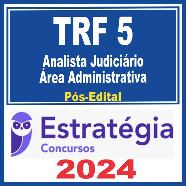 TRF 5ª Região (Analista Judiciário – Área Administrativa) Pós Edital – Estratégia 2024