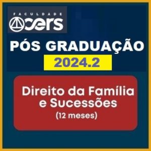 Pós Graduação em Direito da Família e Sucessões - Turma 2024 (CERS 2024 2)