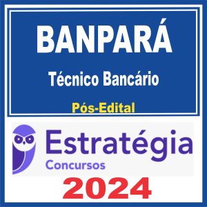 BANPARÁ (Técnico Bancário + PASSO) Pós Edital – Estratégia 2024