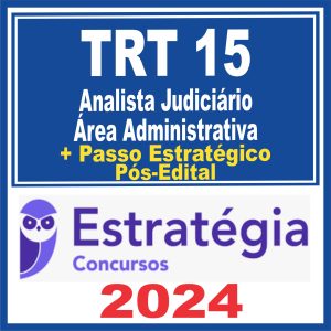 TRT 15 Campinas (Analista Judiciário – Área Administrativa + Passo) Pós Edital – Estratégia 2024