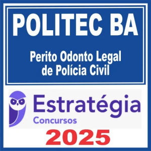 POLITEC BA (Perito Odonto Legal de Polícia Civil) Estratégia 2025 - Rateio Odontologia Legal Bahia Policia Cientifica