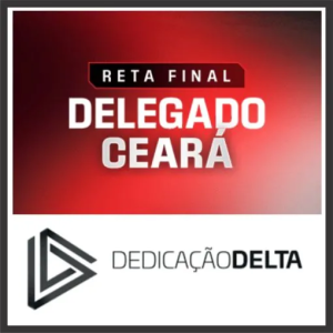 PC CE (Delegado – Reta Final) Pós Edital – Dedicação Delta 2025 - Rateio Delta PCCE Ceara Policia Civil Delegado Policial