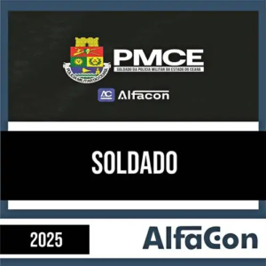 PM CE PÓS-EDITAL 2025 – Soldado – ALFACON - Rateio Pós Editas PMCE Policia Militar Ceara Policial Pósedital