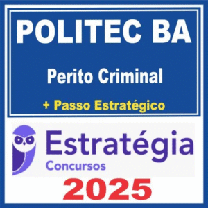 POLITEC BA (Perito Criminal + Passo) Estratégia 2025 - PC BA Pericia Cientifica