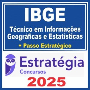 IBGE (Técnico em Informações Geográficas e Estatísticas + Passo) Estratégia 2025