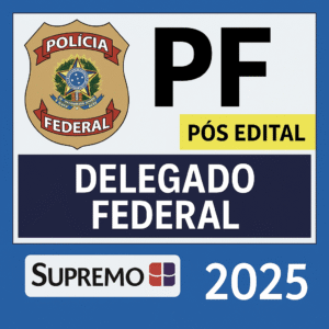 Delegado de Polícia Federal 2025 - Edital Publicado (SUPREMO 2025) - RateioPósedital Delta PF Policiais Pós Edital