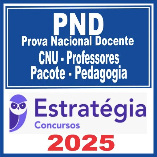 Prova Nacional Docente – PND (CNU Professores – Pedagogia) Estratégia 2025 - CNU Professor 2025