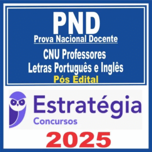 PND Prova Nacional Docente (CNU Professores – Letras Português e Inglês) Pós Edital – Estratégia 2025