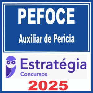 PEFOCE (Auxiliar de Perícia) Estratégia 2025 - Pericia Ceara Policia Policial Perito
