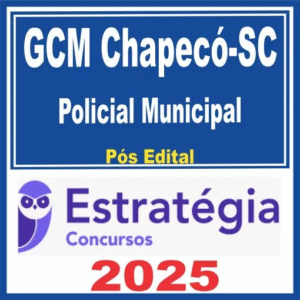 GCM Chapecó (Policial Municipal) Pós Edital – Estratégia 2025 - Rateio Guarda Civil Metropolitano Municipal Santa Catarina SC