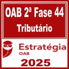 OAB 2ª Fase 44ª Exame - Tributário - Estratégia 2025